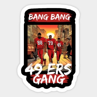 Bang Bang 49 ers Gang , 49 ers victor design Sticker